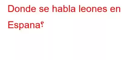 Donde se habla leones en Espana؟