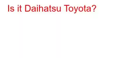 Is it Daihatsu Toyota?